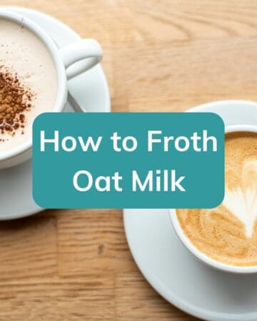 Two oat milk lattes sitting on a wooden table. The caption "How to Froth Oat Milk" sits on top.